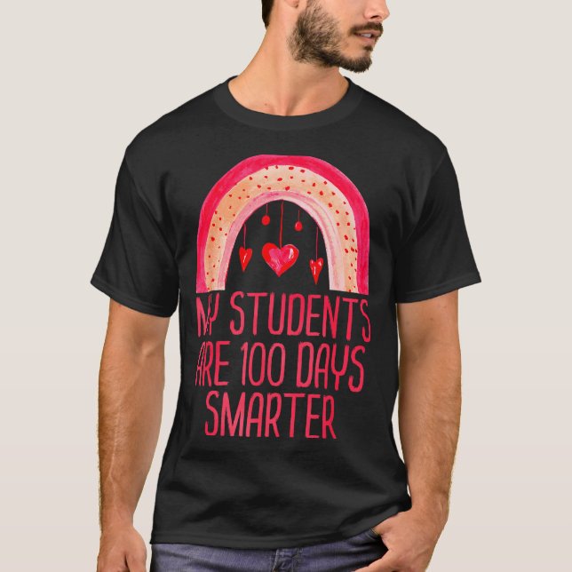 My Students Are 100 Days Smarter Rainbow Valentine T-Shirt (Front)