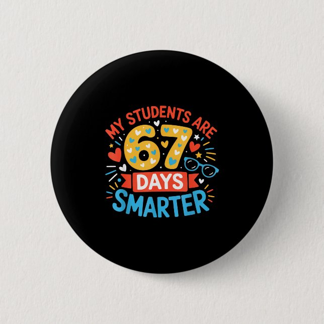 My Students Are 67 Days Smarter Funny Teacher Kids 2 Inch Round Button (Front)