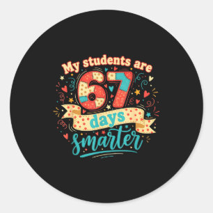 My Students Are 67 Days Smarter Funny Teacher Kids Classic Round Sticker