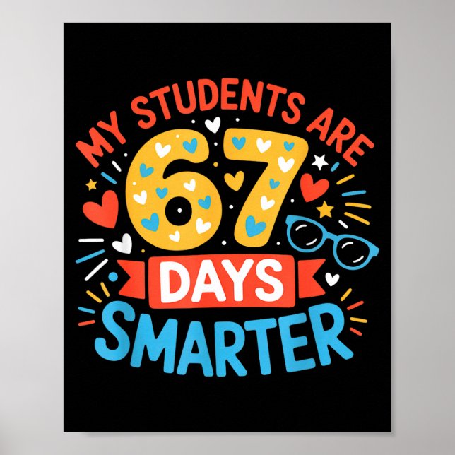 My Students Are 67 Days Smarter Funny Teacher Kids Poster (Front)