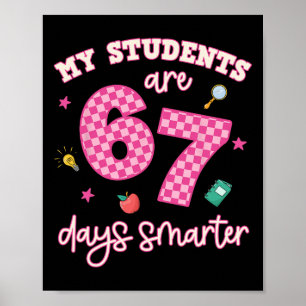 My Students Are 67 Days Smarter Funny Teacher Kids Poster