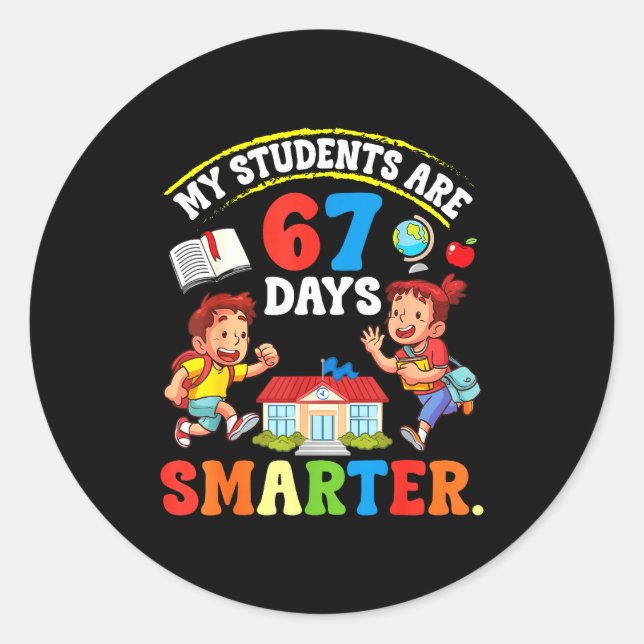 My Students Are 67 Days Smarter Teacher Clroom Cel Classic Round Sticker (Front)