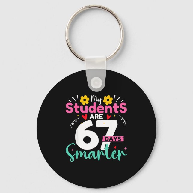My Students Are 67 Days Smarter Teachers 100 Days  Keychain (Front)