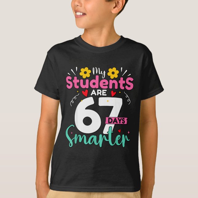 My Students Are 67 Days Smarter Teachers 100 Days  T-Shirt (Front)