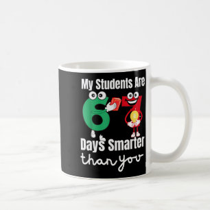 My Students Are 67 Days Smarter Than You Coffee Mug
