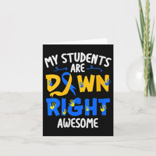 My Students Are Down Right Awesome Down Syndrome A Card