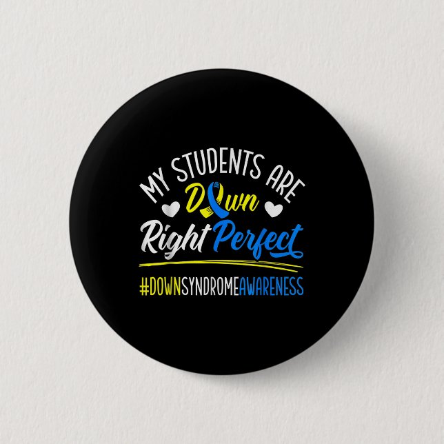 My Students Are Down Right Perfect Down Syndrome 2 Inch Round Button (Front)