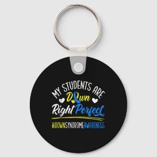 My Students Are Down Right Perfect Down Syndrome A Keychain