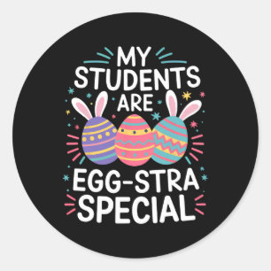 My Students Are Egg-stra Special Colourful Easter Classic Round Sticker