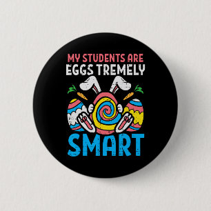 My Students Are Eggstremely Smart Cute Easter Day  2 Inch Round Button