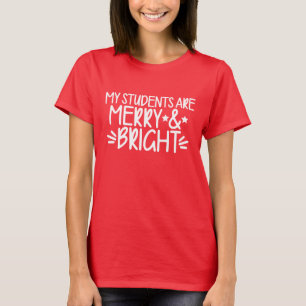 My Students Are Merry & Bright   Christmas Teacher T-Shirt