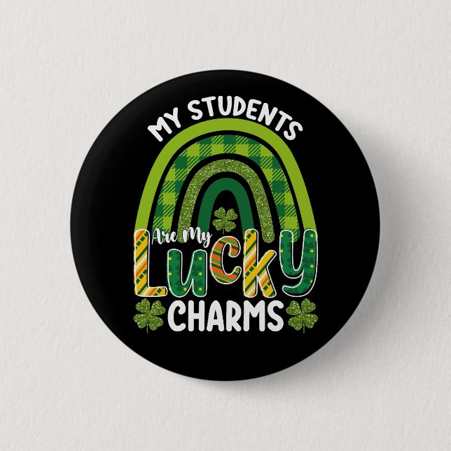 My Students Are My Lucky Charms St Patrick's Day 2 Inch Round Button (Front)