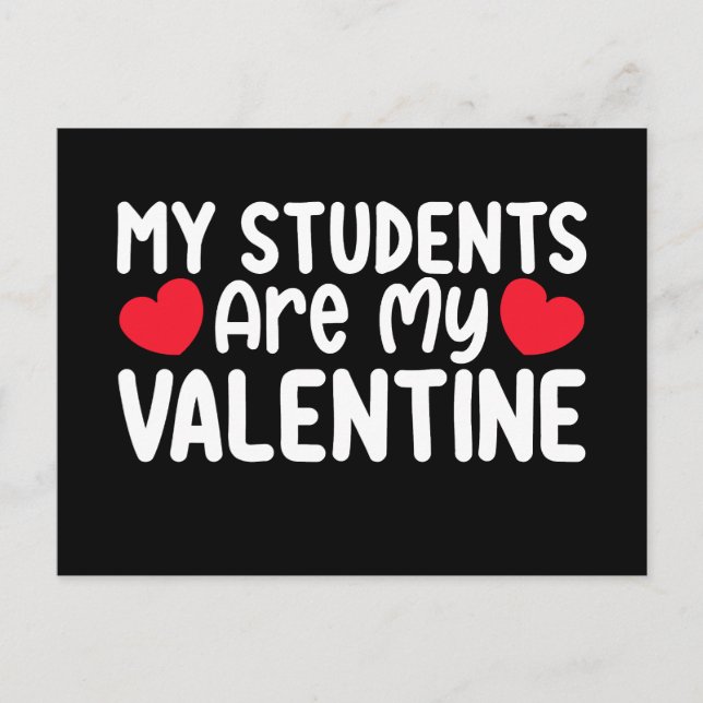 My Students Are My Valentine Day Teacher Love Postcard (Front)