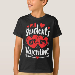 My Students Are My Valentine Funny Teachers Valent T-Shirt