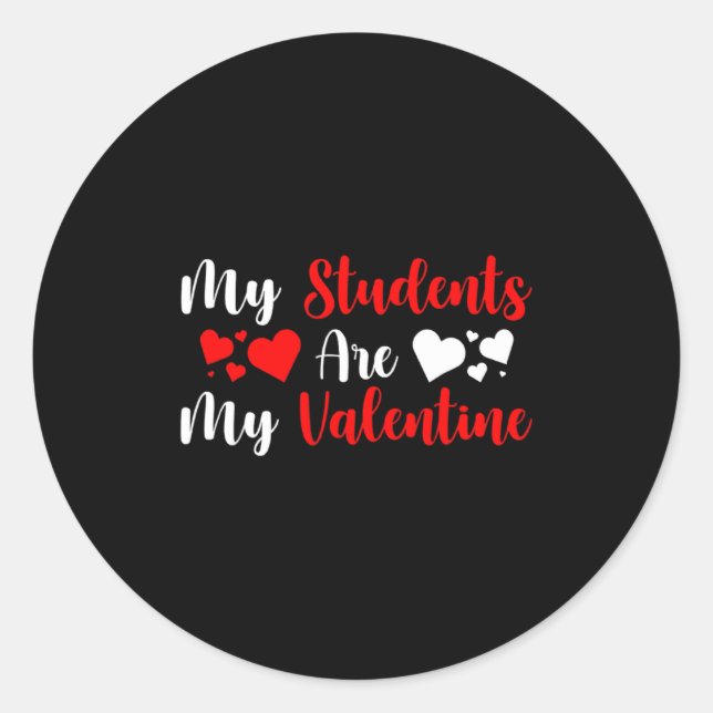 My Students Are My Valentine Herats Valentines Day Classic Round Sticker (Front)