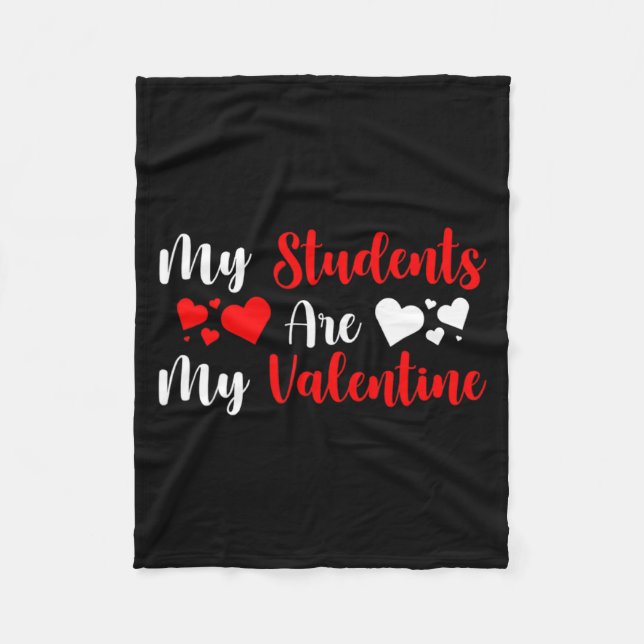 My Students Are My Valentine Herats Valentines Day Fleece Blanket (Front)
