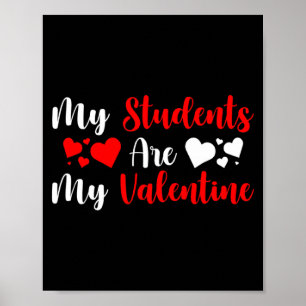 My Students Are My Valentine Herats Valentines Day Poster