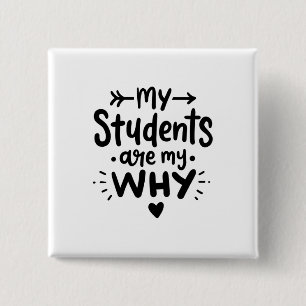 My Students Are My Why 2 Inch Square Button