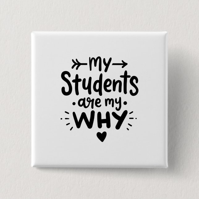 My Students Are My Why 2 Inch Square Button (Front)