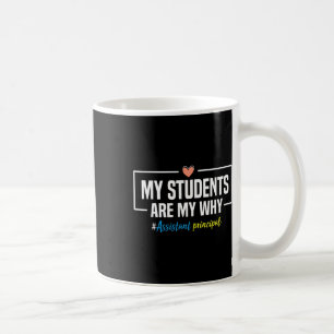 My Students Are My Why Istant Principal - Back To  Coffee Mug