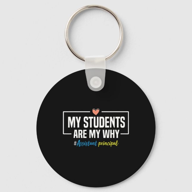 My Students Are My Why Istant Principal - Back To  Keychain (Front)
