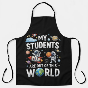 My Students are Out in This Space World Apron