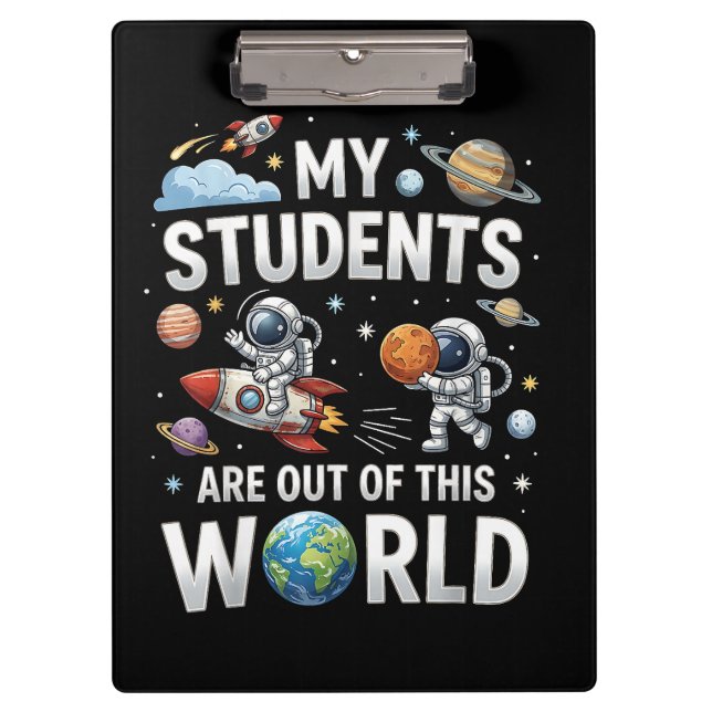 My Students are Out in This Space World  Clipboard (Front)