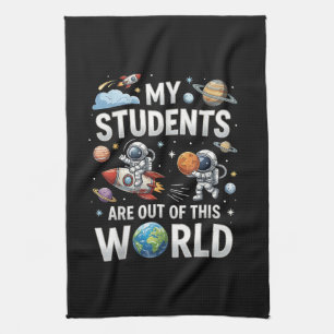 My Students are Out in This Space World Kitchen Towel