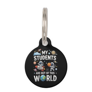 My Students are Out in This Space World Pet Tag