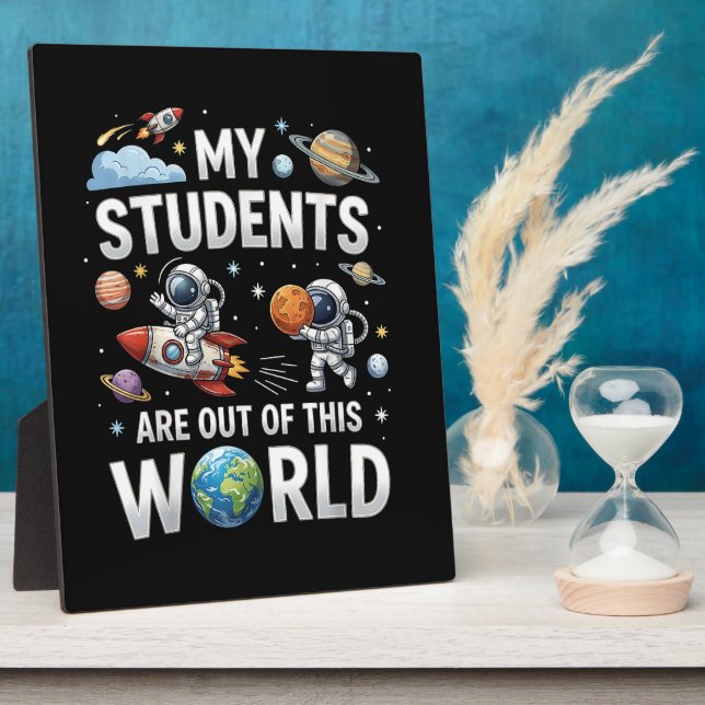 My Students are Out in This Space World Plaque (Side)