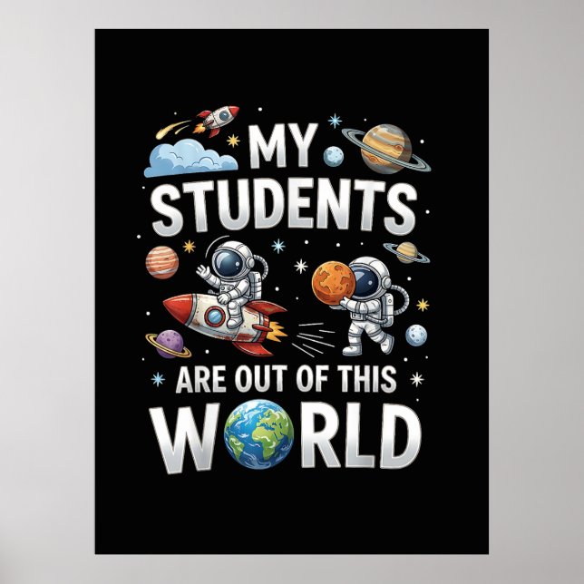 My Students are Out in This Space World Poster (Front)