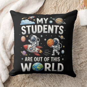My Students are Out in This Space World Throw Pillow