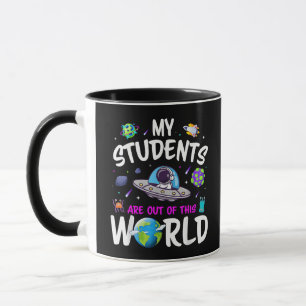 My Students Are Out Of This World Science Funny Te Mug