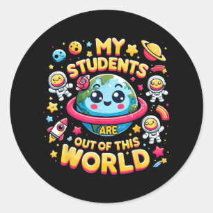 My Students Are out Of This World Space Planets Te Classic Round Sticker