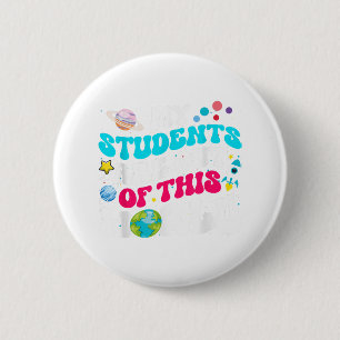 My Students Are Out Of This World Space Teacher Cu 2 Inch Round Button