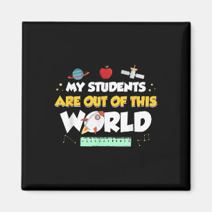 My Students Are Out Of This World Space Teacher Magnet