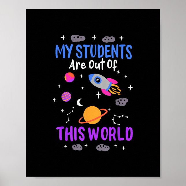 My students are out of this world - space teacher  poster (Front)