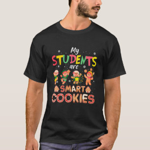 My Students Are Smart Cookies Gingerbread Teacher T-Shirt