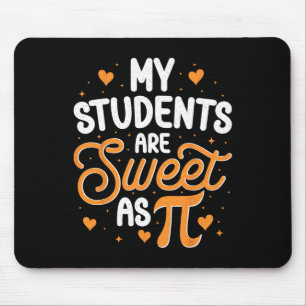 My Students Are Sweet As Pi  Mouse Pad