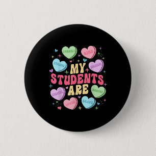My Students Are Teacher Valentines Day Candy 2 Inch Round Button