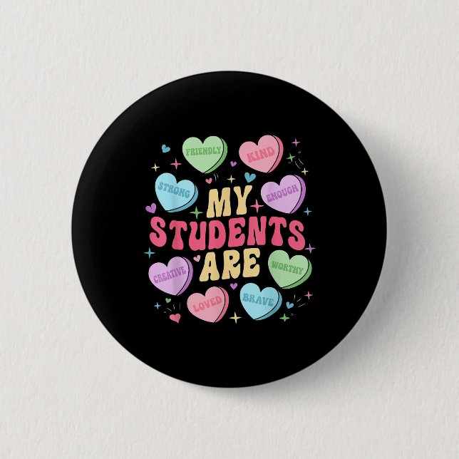My Students Are Teacher Valentines Day Candy 2 Inch Round Button (Front)