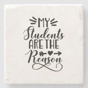 My Students Are The Reason Stone Coaster