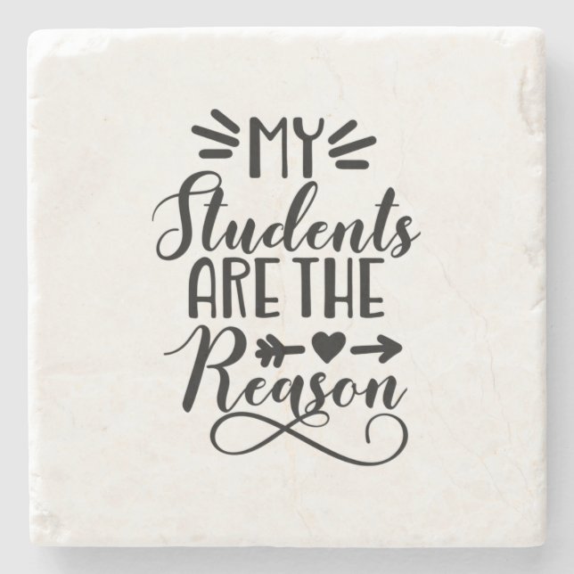My Students Are The Reason Stone Coaster (Front)