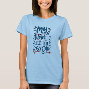 My Students Are The Reason Women T-Shirt
