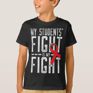 My Students' Fight Is My Fight Blood Cancer Awaren T-Shirt