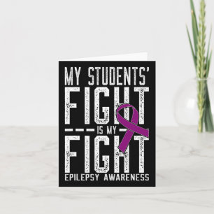My Students' Fight Is My Fight Epilepsy Awareness  Card