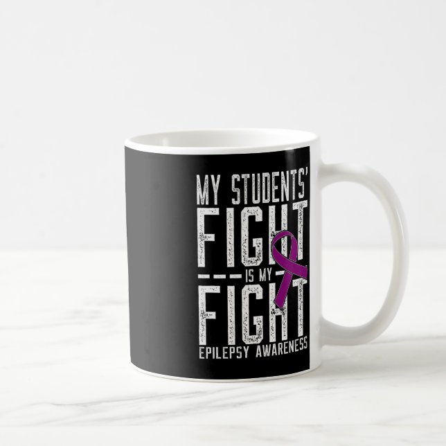 My Students' Fight is My Fight Epilepsy Awareness  Coffee Mug (Right)