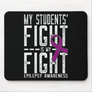 My Students' Fight is My Fight Epilepsy Awareness Mouse Pad