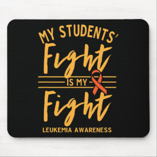 My Students' Fight is My Fight Leukemia Awareness Mouse Pad