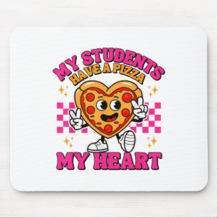 My Students Have A Pizza Heart Funny Teacher Valen Mouse Pad